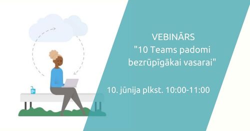 Vebinārs | 10 Teams padomi bezrūpīgākai vasarai