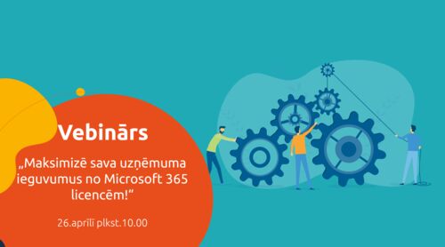 Vebinārs | Maksimizē sava uzņēmuma ieguvumus no Microsoft 365 licencēm!