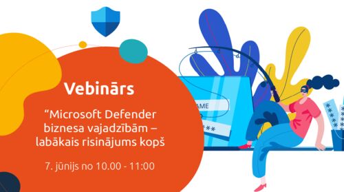 Vebinārs | Microsoft Defender biznesa vajadzībām – labākais risinājums kopš grieztās maizes izgudrošanas? 